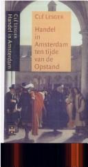 Cover of: Handel in Amsterdam ten tijde van de Opstand: kooplieden, commerciële expansie en verandering in de ruimtelijke economie van de Nederlanden, ca. 1550-ca. 1630