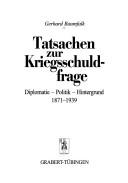 Cover of: Tatsachen zur Kriegsschuldfrage: Diplomatie, Politik, Hintergrund, 1871-1939