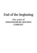Cover of: End of the beginning: five years of Johannesburg Housing Company