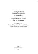 Cover of: Landesgeschichte als multidisziplinäre Wissenschaft: Festgabe für Franz Irsigler zum 60. Geburtstag