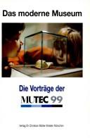 Cover of: Das moderne Museum: Vorträge auf der MUTEC 1999