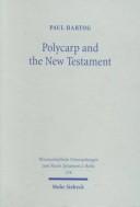 Cover of: Polycarp and the New Testament by Paul Hartog