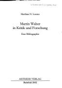 Cover of: Martin Walser in Kritik und Forschung: eine Bibliographie