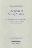 Cover of: The power of saving wisdom: an investigation of spirit and wisdom in relation to the soteriology of the fourth gospel