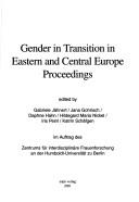 Gender in transition in Eastern and Central Europe proceedings by Gender in Transition in Eastern and Central Europe (1999 Berlin, Germany)