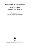 Cover of: Der Schritt in die Moderne: sächsischer Adel zwischen 1763 und 1918