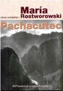 Pachacutec Inca Yupanqui by María Rostworowski de Diez Canseco