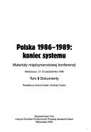 Cover of: Polska, 1986-1989: koniec systemu : materiały międzynarodowej konferencji, Miedzeszyn, 21-23 października 1999