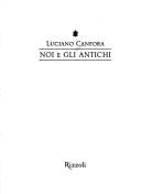 Cover of: Noi e gli antichi by Luciano Canfora