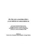 Cover of: El Cid: de la materia épica a las crónicas caballerescas : Actas del Congreso Internacional IX Centenario de la Muerte del Cid, celebrado en la Univ. de Alcalá de Henares los días 19 y 20 de noviembre de 1999