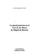 La poesía amorosa en el Coro de las musas de Miguel de Barrios by Inmaculada García Gavilán