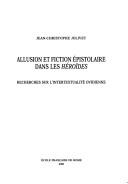 Allusion et fiction épistolaire dans les Héroïdes by Jean-Christophe Jolivet