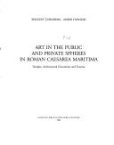 Art in the public and private spheres in roman Caesarea Maritima by Yehudit Turnheim