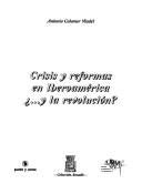 Cover of: Crisis y reformas en Iberoamérica: -- y la revolución?