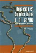 Cover of: Integración en América Latina y el Caribe: análisis sobre procesos de regionalización