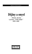 Cover of: Dějiny a smysl: obsahy, akcenty a posuny "české otázky", 1895-1989