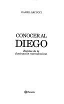 Cover of: Conocer al Diego: relatos de la fascinación maradoniana