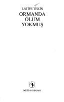 Cover of: Ormanda ölüm yokmuş by Latife Tekin
