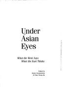 Cover of: Under Asian eyes: what the West says what the East thinks
