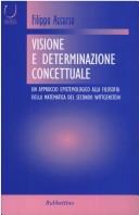 Cover of: Visione e determinazione concettuale: un approccio epistemologico alla filosofia della matematica del secondo Wittgenstein