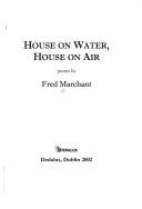 Cover of: House on water, house in air: poems