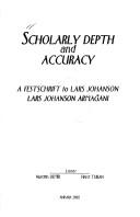 Cover of: Scholarly depth and accuracy: a festschrift to Lars Johanson : Lars Johanson armağanı
