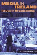 Cover of: MEDIA IN IRELAND: ISSUES IN BROADCASTING; ED. BY DAMIEN KIBERD. by Cleraun Media Conference (8th 2000 Dublin, Ireland)