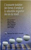 Cover of: L' incessante évolution des formes d'emploi et la redoutable stagnation des lois du travail