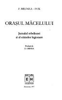 Cover of: Orașul măcelului: jurnalulul rebeliunei și al crimelor legionare