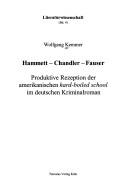 Cover of: Hammett-Chandler-Fauser: produktive Rezeption der amerikanischen hard-boiled school im deutschen Kriminalroman