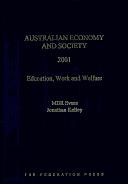 Cover of: Australian economy and society, 2001: education, work,  and welfare