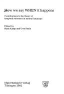 Cover of: Linguistische Arbeiten, Band 455: How we say when it happens: contributions to the theory of temporal reference in natural language by Hans Kamp