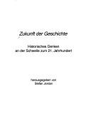 Cover of: Zukunft der Geschichte: historisches Denken an der Schwelle zum 21. Jahrhundert