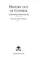 Cover of: History out of control by Peter Cruttwell