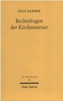 Cover of: Rechtsfragen der Kirchensteuer by Felix Hammer