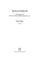 Cover of: Medieval Dublin III: proceedings of the Friends of Medieval Dublin Symposium 2001
