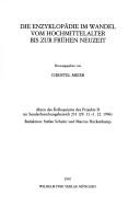 Cover of: Die Enzyklop adie im Wandel vom Hochmittelalter bis zur fr uhen Neuzeit: Akten des Kolloquiums des Projekts D im Sonderforschungsbereich 231 (29.11. - 1.12.1996)