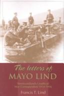 Cover of: The letters of Mayo Lind: Newfoundland's unofficial war correspondent, 1914-1916