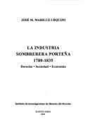 Cover of: La industria sombrerera porteña, 1780-1835: derecho, sociedad, economía