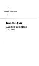 Cover of: Cuentos completos, 1957-2000 by Juan José Saer