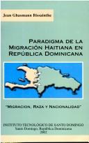 Cover of: Paradigma de la migracion haitiana en Repúblicana Dominicana by Jean Ghasmann Bissainthe