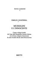 Cover of: Mussolini e l'innocente: cinque colloqui inediti del capo della Repubblica sociale italiana con il futuro religioso francescano di nome Fratello Renato della Resurrezione