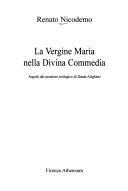 La Vergine Maria nella Divina commedia by Renato Nicodemo