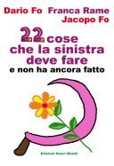 Cover of: 22 cose che la sinistra deve fare e non ha ancora fatto by Dario Fo