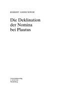 Cover of: Die Deklination der Nomina bei Plautus by Robert Gerschner