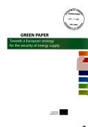Cover of: Towards a European strategy for the security of energy supply: green paper