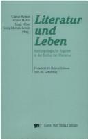 Cover of: Literatur und Leben: anthropologische Aspekte in der Kultur der Moderne. Festschrift f ur Helmut Scheuer zum 60. Geburtstag