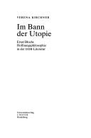 Cover of: Im Bann der Utopie: Ernst Blochs Hoffnungsphilosophie in der DDR-Literatur