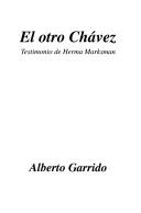 Cover of: El otro Chávez: testimonio de Herma Marksman