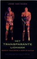 Cover of: Het transparante lichaam: medische visualisering in media en cultuur
